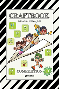 Craftbook - Special Edition - 140 Seiten Lustige Ausmalmotive - Bastelspielanleitung - Knifflige Rätsel & Aufgaben: Competition