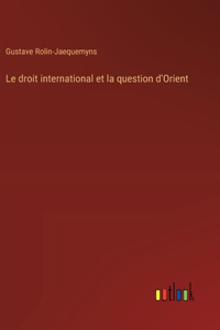 Le droit international et la question d'Orient
