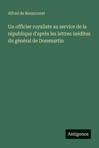 Un officier royaliste au service de la république d'après les lettres inédites du général de Dommartin