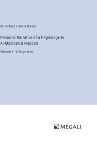 Personal Narrative of a Pilgrimage to Al-Madinah & Meccah