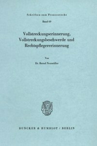 Vollstreckungserinnerung, Vollstreckungsbeschwerde Und Rechtspflegererinnerung