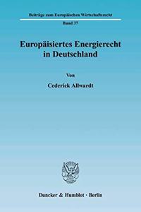 Europaisiertes Energierecht in Deutschland