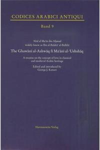 Ghawini Al-Ashwaq Fi Ma'ani Al-'Ushshaq: A Treatise on the Concept of Love in Classical and Medieval Arabic Heritage