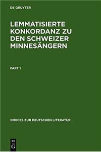 Lemmatisierte Konkordanz Zu Den Schweizer Minnesangern