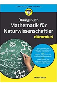 UEbungsbuch Mathematik fur Naturwissenschaftler fur Dummies