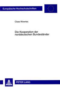 Die Kooperation Der Norddeutschen Bundeslaender: Eine Analyse Am Beispiel Der Seehafenpolitiken Bremens, Hamburgs Und Niedersachsens