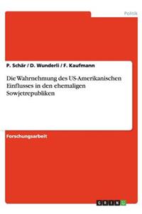 Wahrnehmung des US-Amerikanischen Einflusses in den ehemaligen Sowjetrepubliken