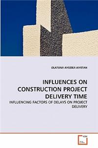 Influences on Construction Project Delivery Time