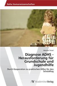 Diagnose ADHS - Herausforderung für Grundschule und Jugendhilfe