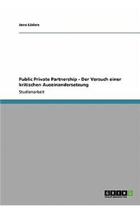 Public Private Partnership - Der Versuch einer kritischen Auseinandersetzung