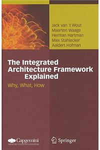 Integrated Architecture Framework Explained: Why, What, How