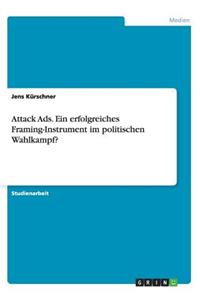 Attack Ads. Ein erfolgreiches Framing-Instrument im politischen Wahlkampf?