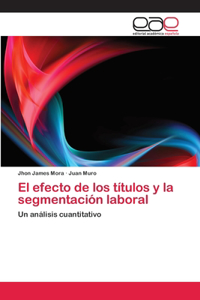 El efecto de los títulos y la segmentación laboral