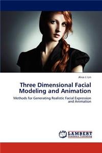 Three Dimensional Facial Modeling and Animation