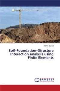 Soil-Foundation-Structure Interaction analysis using Finite Elements