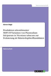 Produktion rekombinanter MSP119-Varianten von Plasmodium falciparum in Nicotiana tabacum zur Evaluierung als Malaria-Impfstoffkandidaten