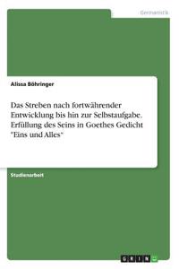 Streben nach fortwährender Entwicklung bis hin zur Selbstaufgabe. Erfüllung des Seins in Goethes Gedicht 