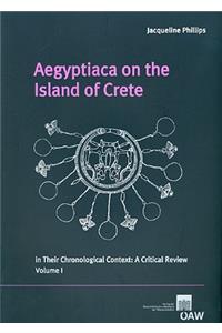 Aegyptica on the Island of Crete in Their Chronological Context