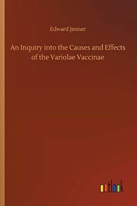 Inquiry into the Causes and Effects of the Variolae Vaccinae