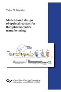 Model-based design of optimal reactors for (bio)pharmaceutical manufacturing