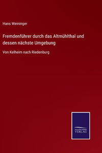 Fremdenführer durch das Altmühlthal und dessen nächste Umgebung
