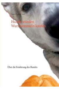 Hunde würden Wurstsemmeln kaufen