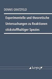 Experimentelle Und Theoretische Untersuchungen Zu Reaktionen Stickstoffhaltiger Spezies