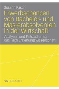 Erwerbschancen Von Bachelor- Und Master-Absolventen in Der Wirtschaft: Analysen Und Fallstudien Für Das Fach Erziehungswissenschaft