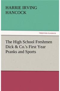 The High School Freshmen Dick & Co.'s First Year Pranks and Sports