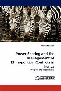Power Sharing and the Management of Ethnopolitical Conflicts in Kenya