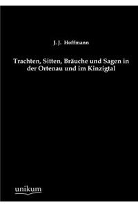Trachten, Sitten, Brauche Und Sagen in Der Ortenau Und Im Kinzigtal