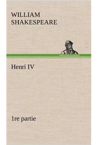 Henri IV (1re partie)