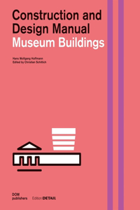 Museum Buildings: Construction and Design Manual