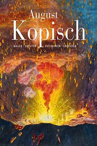 August Kopisch: Maler - Dichter - Entdecker - Erfinder