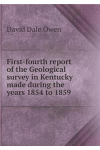 First-Fourth Report of the Geological Survey in Kentucky Made During the Years 1854 to 1859
