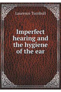 Imperfect Hearing and the Hygiene of the Ear