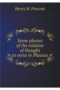 Some phases of the relation of thought to verse in Plautus