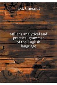 Miller's Analytical and Practical Grammar of the English Language