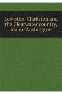 Lewiston-Clarkston and the Clearwater country, Idaho-Washington