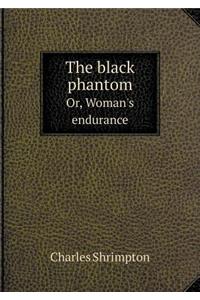 The Black Phantom Or, Woman's Endurance