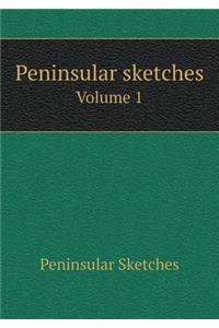 Peninsular Sketches Volume 1