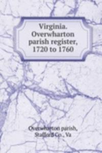 Virginia. Overwharton parish register, 1720 to 1760