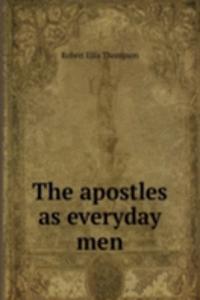 THE APOSTLES AS EVERYDAY MEN