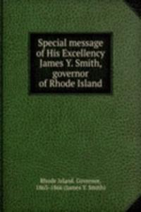 Special message of His Excellency James Y. Smith, governor of Rhode Island