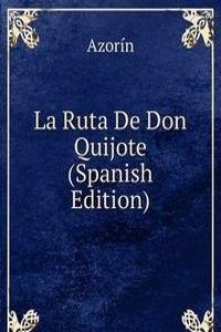 La Ruta De Don Quijote (Spanish Edition)