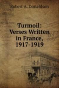 Turmoil: Verses Written in France, 1917-1919