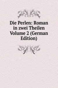 Die Perlen: Roman in zwei Theilen Volume 2 (German Edition)