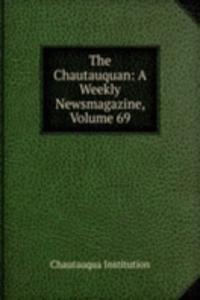 Chautauquan: A Weekly Newsmagazine, Volume 69