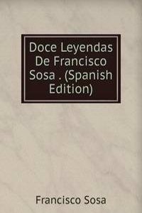 Doce Leyendas De Francisco Sosa . (Spanish Edition)