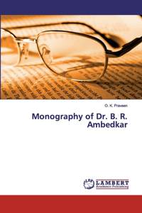 Monography of Dr. B. R. Ambedkar